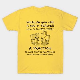 Fractional Teacher - Tired Math Teacher Pun T-Shirt